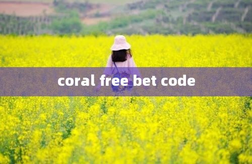 coral free bet code