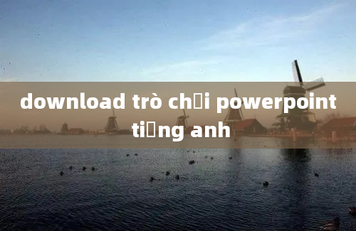 download trò chơi powerpoint tiếng anh