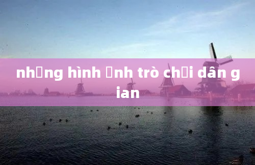 những hình ảnh trò chơi dân gian