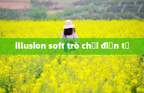 illusion soft trò chơi điện tử