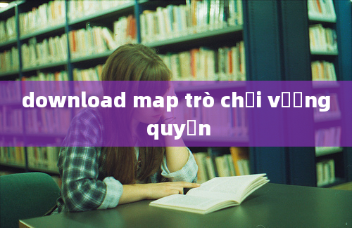 download map trò chơi vương quyền