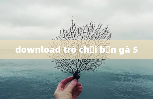 download trò chơi bắn gà 5