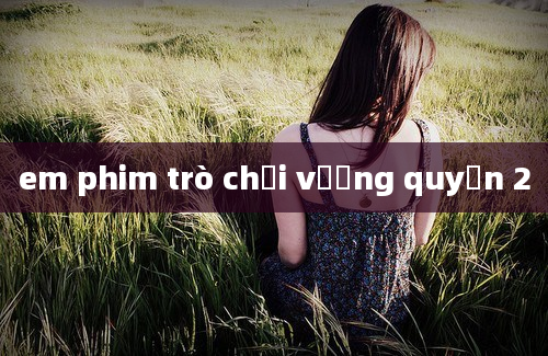 em phim trò chơi vương quyền 2