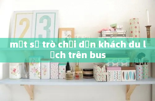 một số trò chơi dẫn khách du lịch trên bus