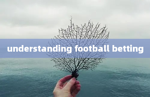 understanding football betting