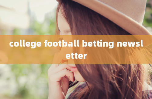 college football betting newsletter