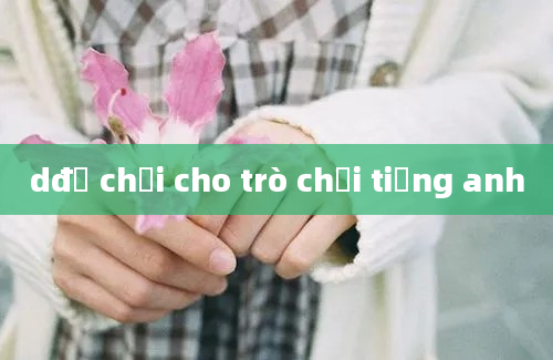 dđồ chơi cho trò chơi tiếng anh