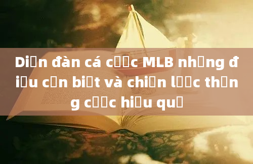 Diễn đàn cá cược MLB những điều cần biết và chiến lược thắng cược hiệu quả