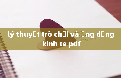 lý thuyết trò chơi và ứng dụng kinh te pdf