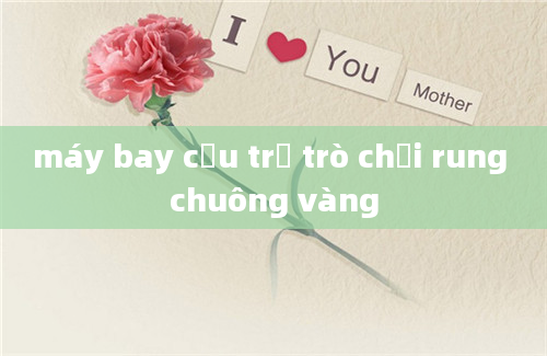 máy bay cứu trợ trò chơi rung chuông vàng