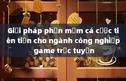 Giải pháp phần mềm cá cược tiên tiến cho ngành công nghiệp game trực tuyến