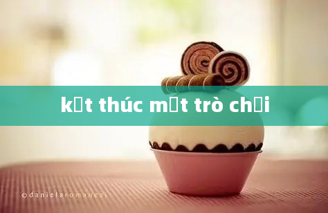 kết thúc một trò chơi