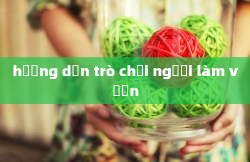 hướng dẫn trò chơi người làm vườn