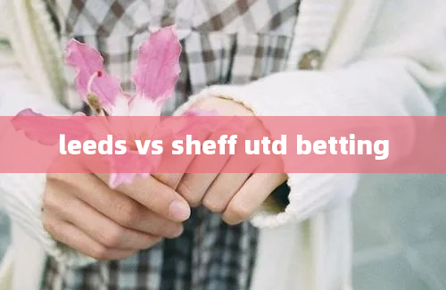 leeds vs sheff utd betting