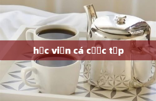 học viện cá cược tập