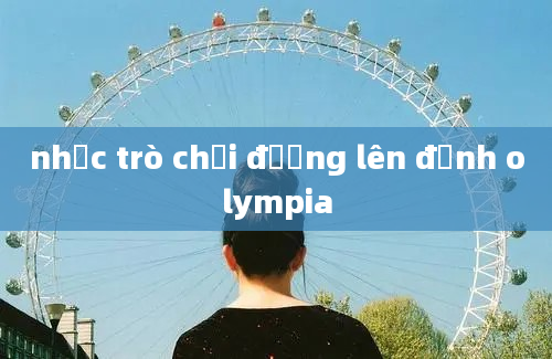 nhạc trò chơi đường lên đỉnh olympia