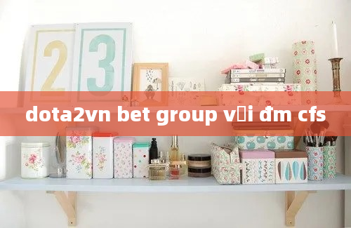 dota2vn bet group với đm cfs