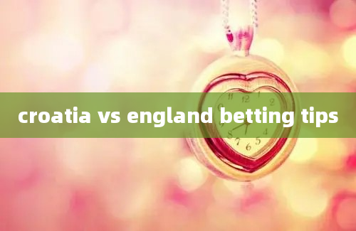 croatia vs england betting tips