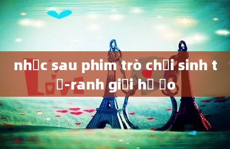 nhạc sau phim trò chơi sinh tử-ranh giới hư ảo