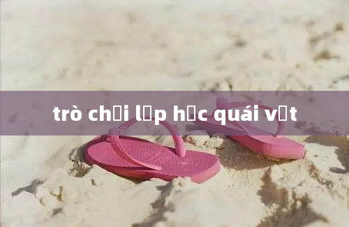 trò chơi lớp học quái vật