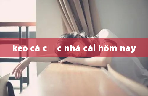 kèo cá cược nhà cái hôm nay