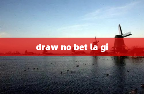 draw no bet la gi