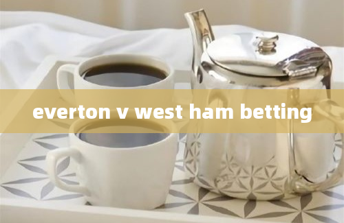 everton v west ham betting