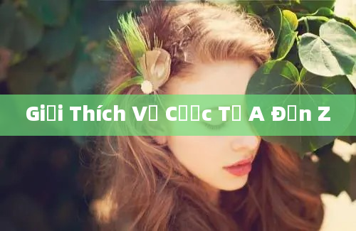 Giải Thích Về Cược Từ A Đến Z