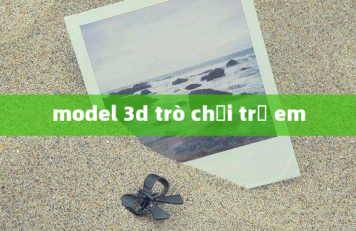 model 3d trò chơi trẻ em