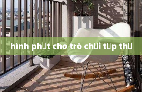 hình phạt cho trò chơi tập thể