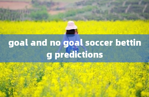 goal and no goal soccer betting predictions