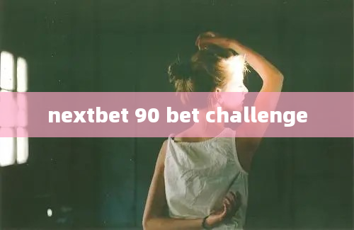 nextbet 90 bet challenge