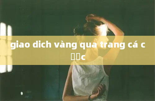 giao dich vàng qua trang cá cược