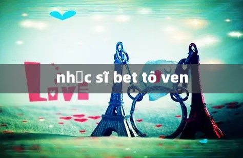 nhạc sĩ bet tô ven