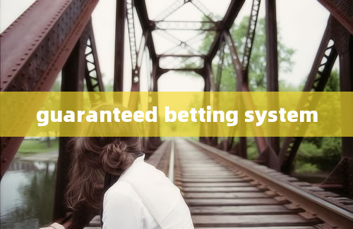 guaranteed betting system