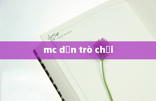 mc dẫn trò chơi