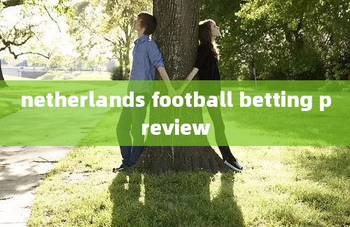 netherlands football betting preview