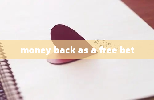 money back as a free bet