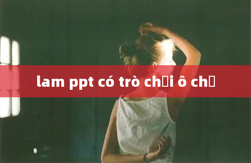 lam ppt có trò chơi ô chữ