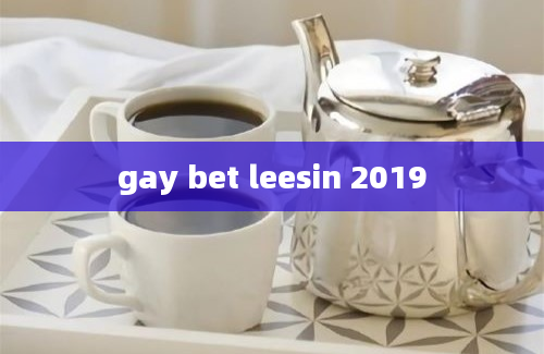 gay bet leesin 2019