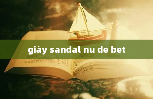 giày sandal nu de bet