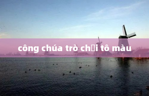 công chúa trò chơi tô màu