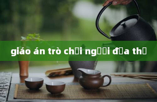 giáo án trò chơi người đưa thư