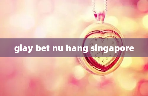 giay bet nu hang singapore