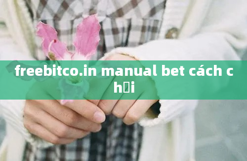 freebitco.in manual bet cách chơi