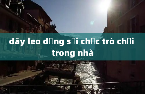 dây leo dạng sợi chạc trò chơi trong nhà