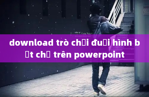 download trò chơi đuổi hình bắt chữ trên powerpoint