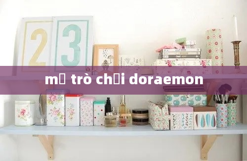 mở trò chơi doraemon