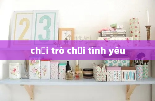 chơi trò chơi tình yêu