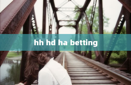 hh hd ha betting